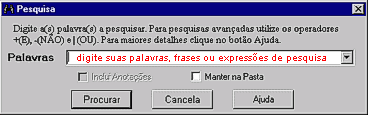Tela para especificar sua pesquisa com palavras, frases,
ou express�es com E, OU, N�O, parenteses, palavras incompletas, etc.